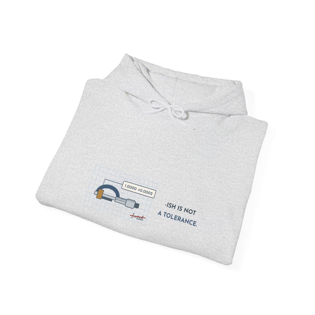 Machinist Hoodie - "-ish Is Not a Tolerance" Machine Shop Micrometer Hooded Sweatshirt