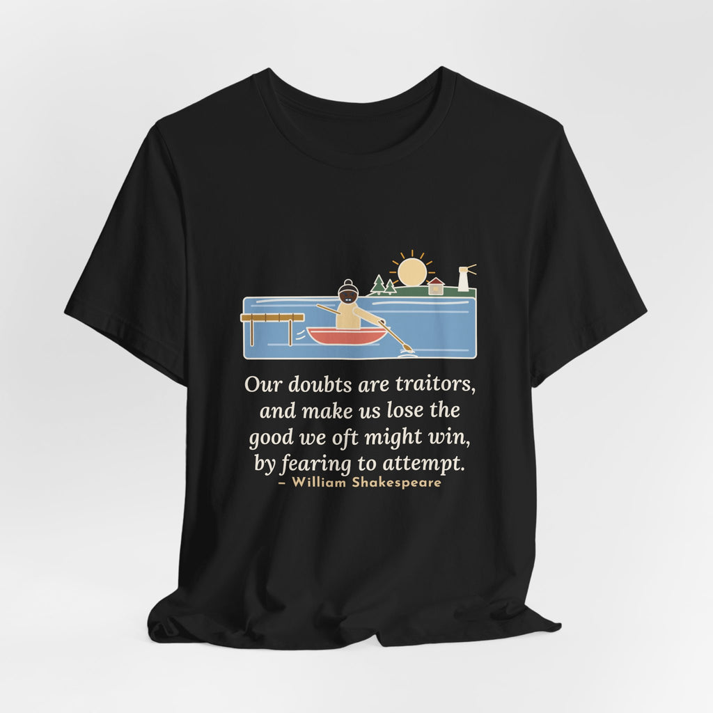 Shakespeare Quote T-Shirt, Our Doubts Are Traitors, Literary Dawn Rowboat Tee