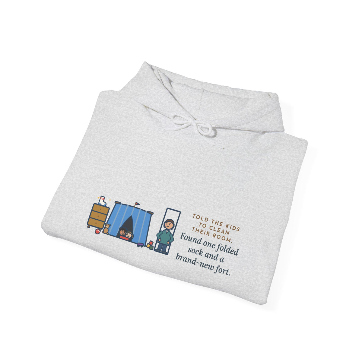 Funny Parent Hoodie, Told the Kids to Clean Their Room, Found One Folded Sock and a Brand-New Fort