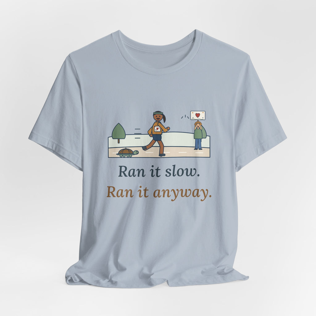 Ran It Slow. Ran It Anyway. T-Shirt, Running Quote Tee with Turtle Pace