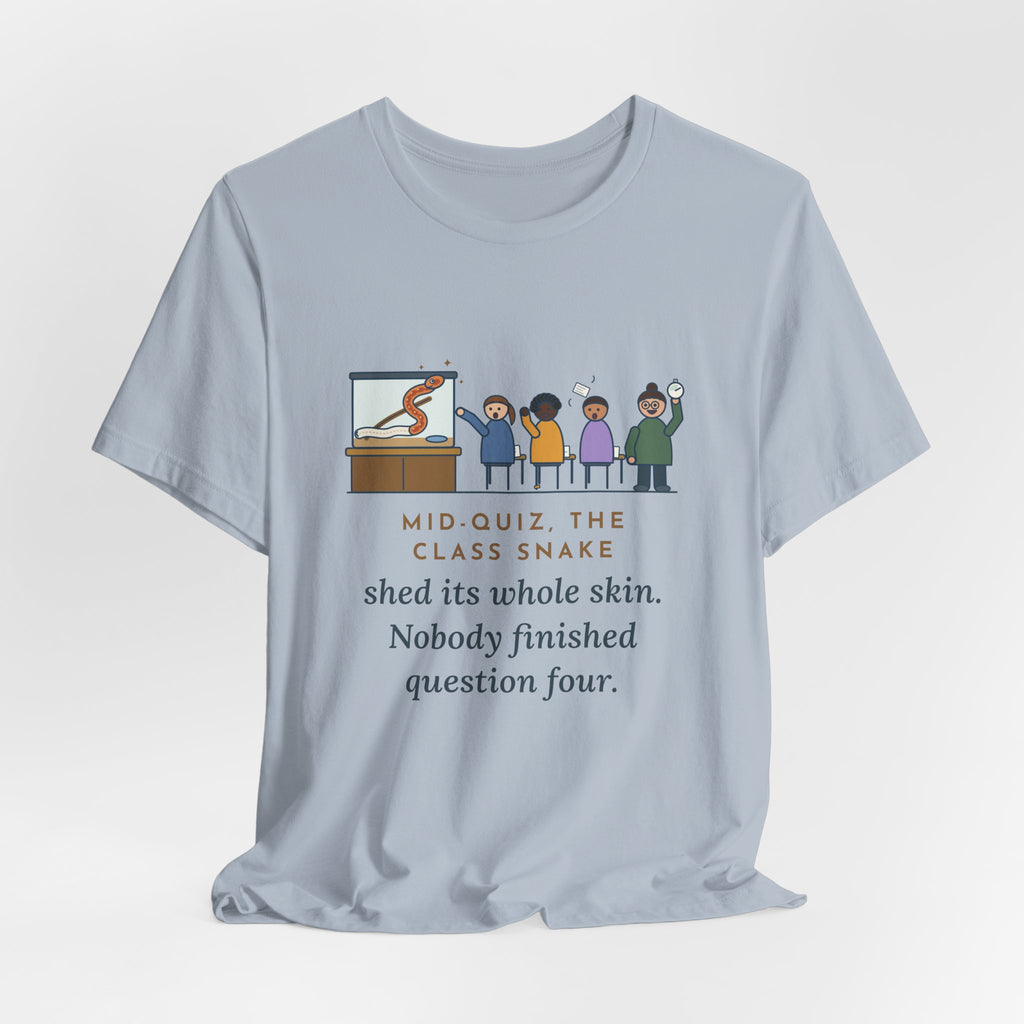 Zoology Teacher T-Shirt - Mid-Quiz the Class Snake Shed Its Whole Skin