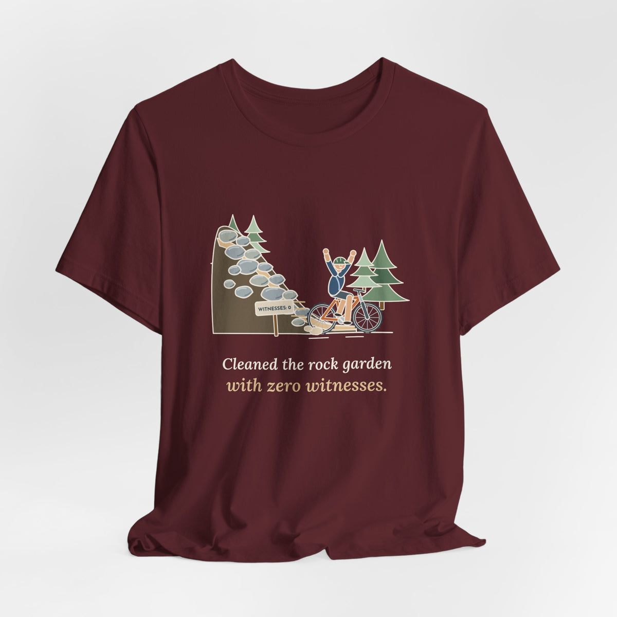 Mountain Biking T-Shirt - Cleaned the Rock Garden With Zero Witnesses. Funny MTB Tee