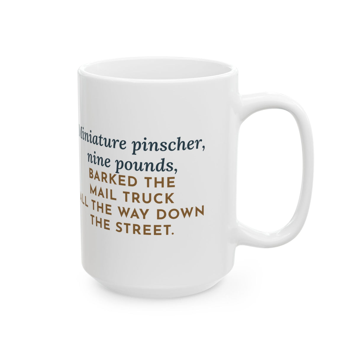 Large Miniature Pinscher Mug 15oz - Barked the Mail Truck Down the Street