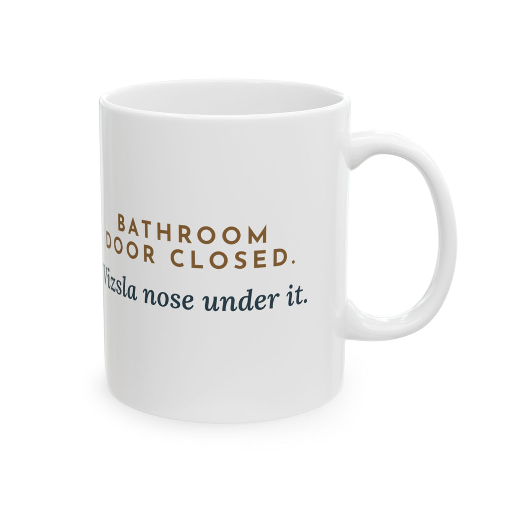 Vizsla Coffee Mug - Bathroom Door Closed, Vizsla Nose Under It 11oz Dog Mug