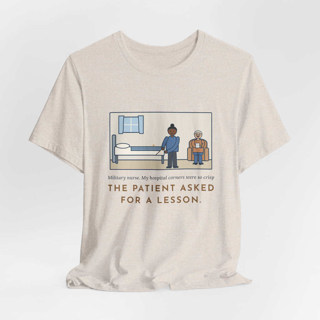 Funny Military Nurse T-Shirt, Bed Corners So Crisp the Patient Asked for a Lesson, Crisp Corners Tee
