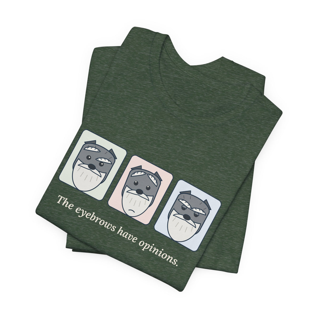 Miniature Schnauzer T-Shirt - The Eyebrows Have Opinions. Funny Schnauzer Owner Tee
