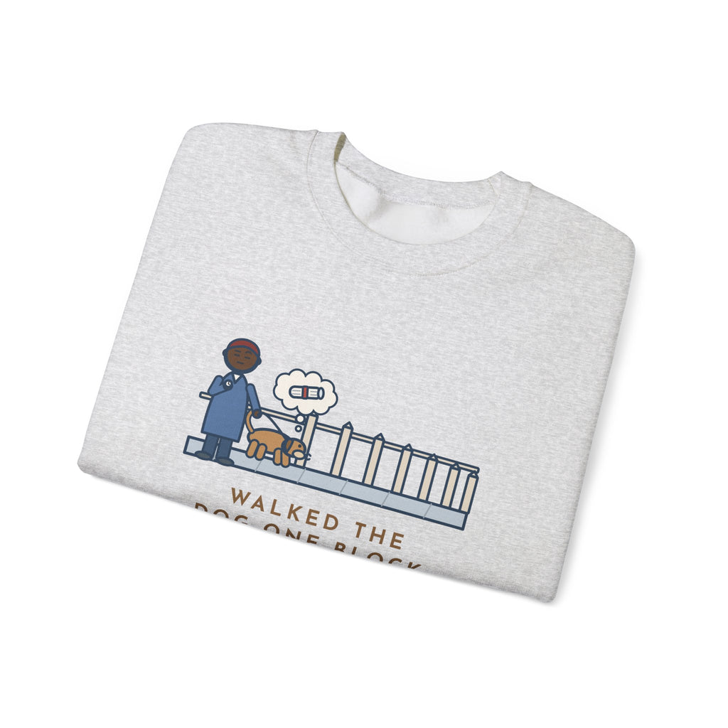 Dog Walker Sweatshirt, Walked the Dog One Block, Took Forty Minutes, Funny Fence Post Sniff Crewneck