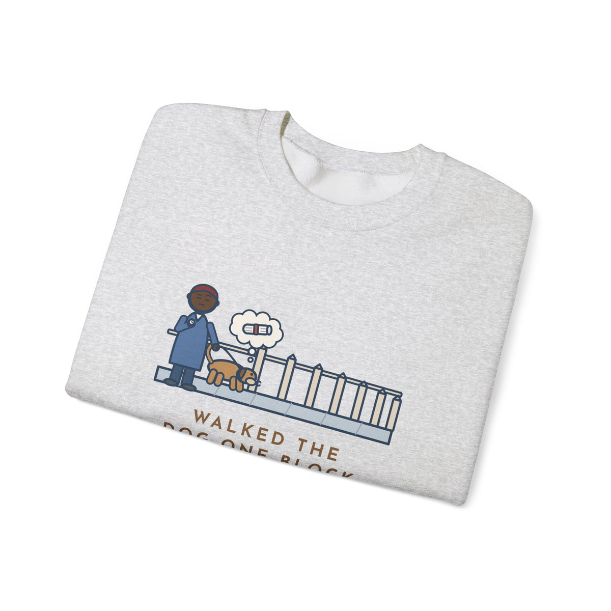 Dog Walker Sweatshirt, Walked the Dog One Block, Took Forty Minutes, Funny Fence Post Sniff Crewneck