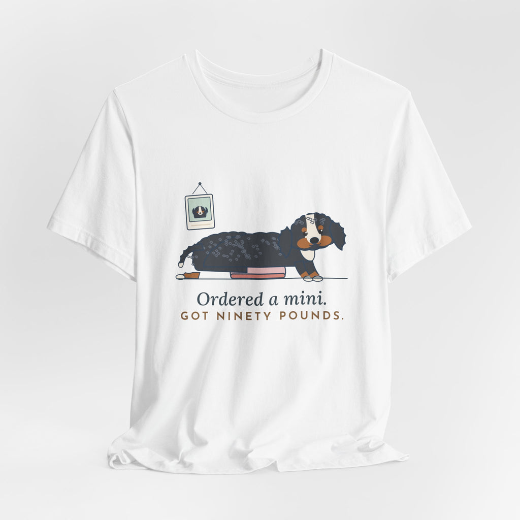 Bernedoodle T-Shirt - Ordered a Mini. Got Ninety Pounds. Funny Doodle Owner Tee