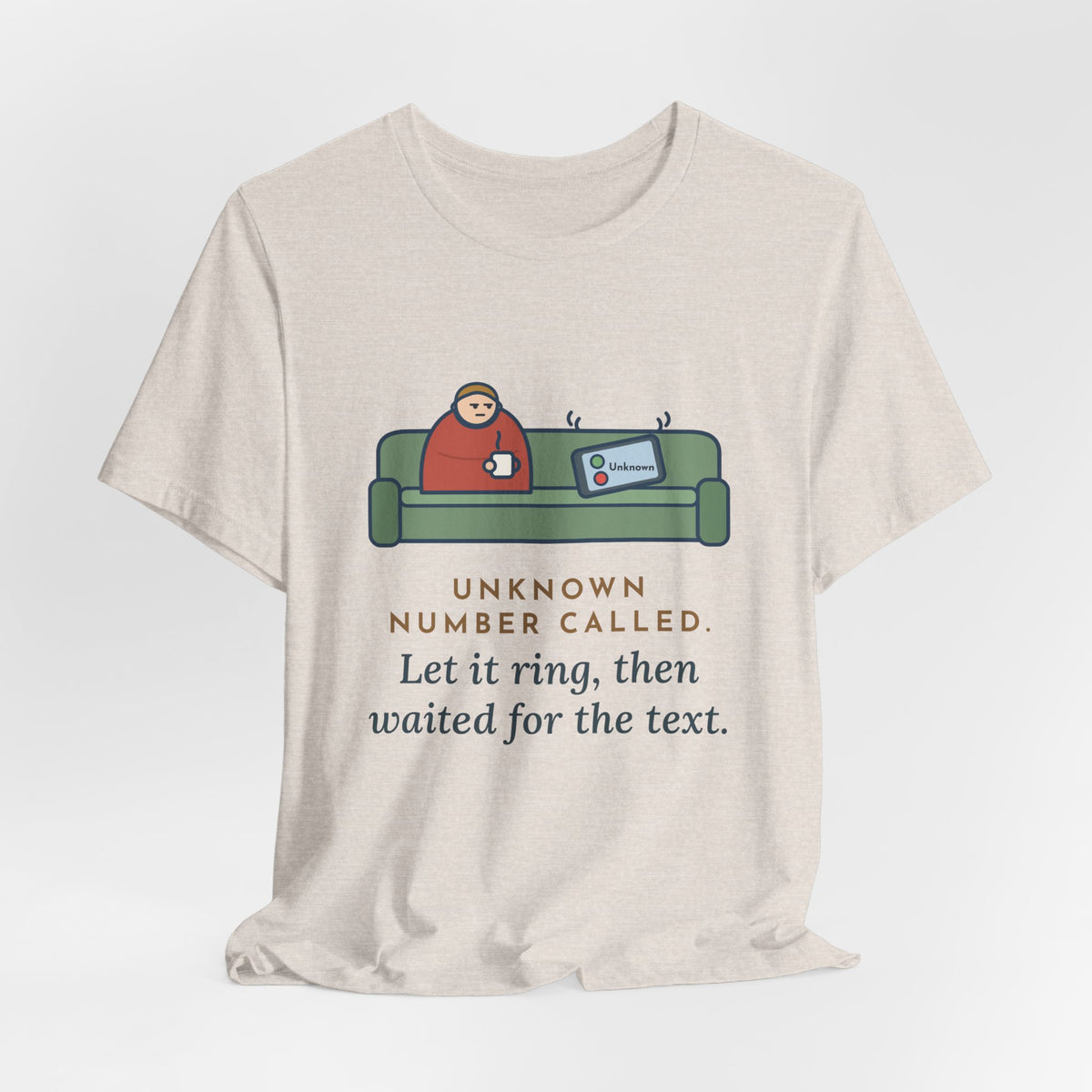 Funny Unknown Number T-Shirt, Let It Ring, Then Waited for the Text, Couch Calm Tee