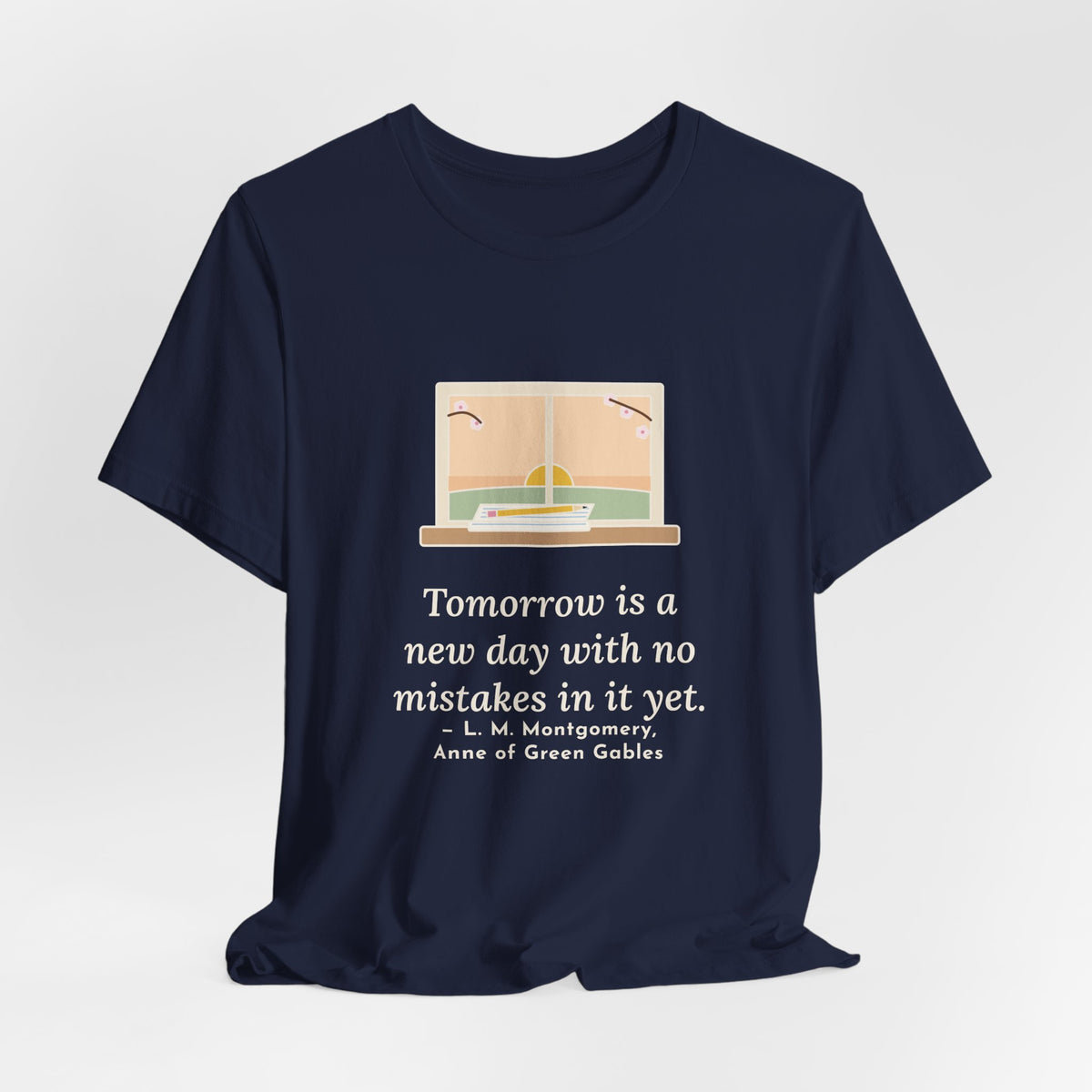 Montgomery Quote T-Shirt, Tomorrow Is a New Day with No Mistakes in It Yet, Encouragement Dawn Windowsill Tee