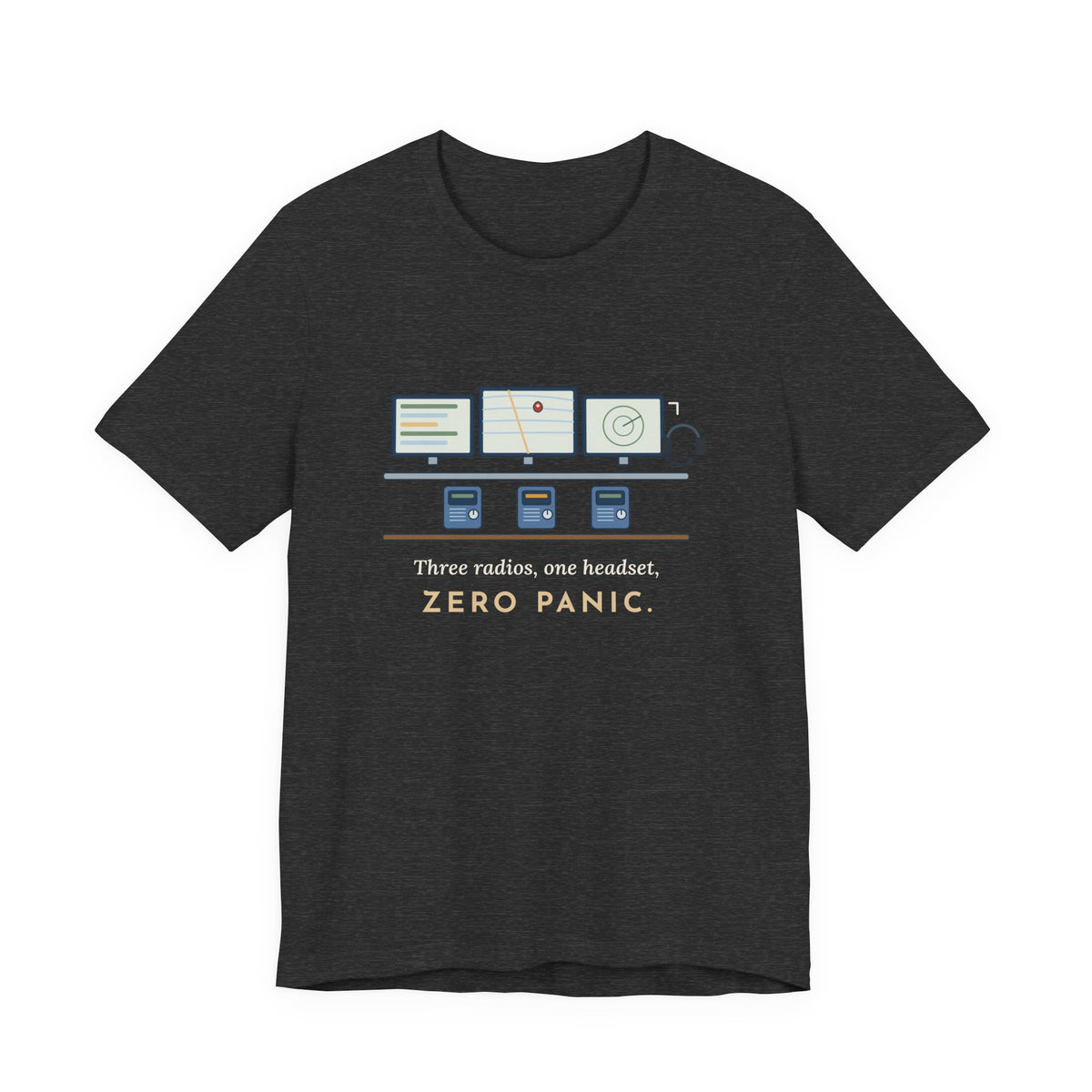 911 Dispatcher T-Shirt - Three Radios, One Headset, Zero Panic Tee