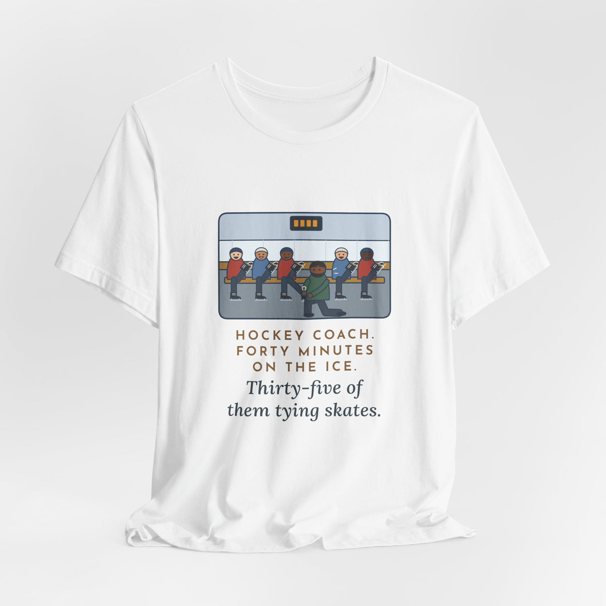 Funny Hockey Coach T-Shirt, Forty Minutes on the Rink, Thirty-Five of Them Tying Skates, Rink Bench Tee