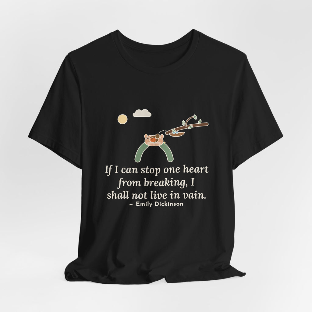 Dickinson Quote T-Shirt, If I Can Stop One Heart From Breaking, Kindness Robin and Nest Tee