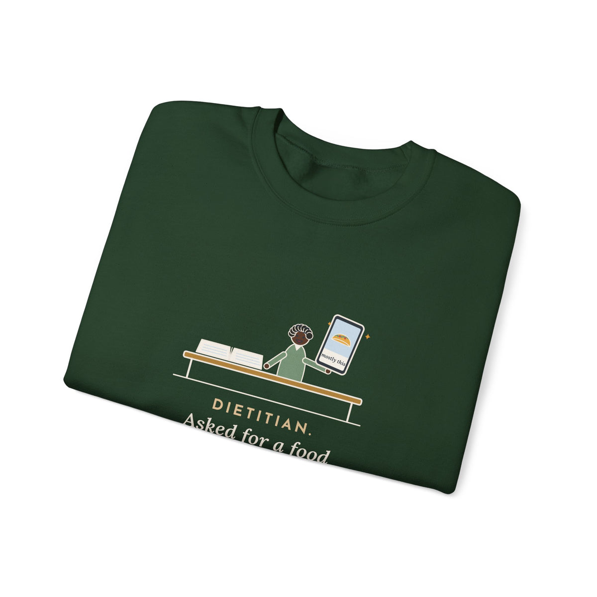 Dietitian Sweatshirt, Asked for a Food Diary, Got a Photo of One Taco and the Words Mostly This, Funny Food Diary Crewneck