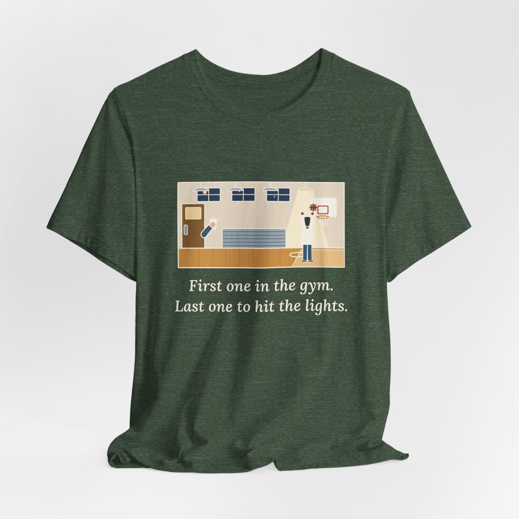 First One in the Gym. Last One to Hit the Lights. T-Shirt, Basketball Quote Tee with Late Free Throw