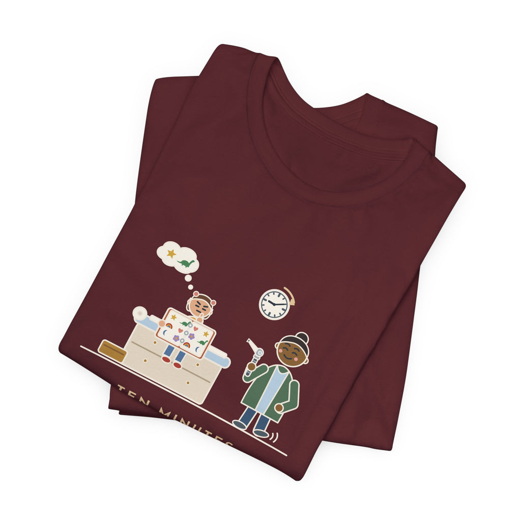 Pediatric Office Nurse T-Shirt - Ten Minutes Choosing a Sticker. Two Seconds for the Ear Check.