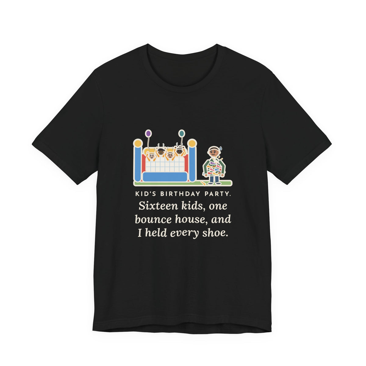 Funny Birthday Party T-Shirt, Sixteen Kids, One Bounce House, and I Held Every Shoe, Backyard Party Tee