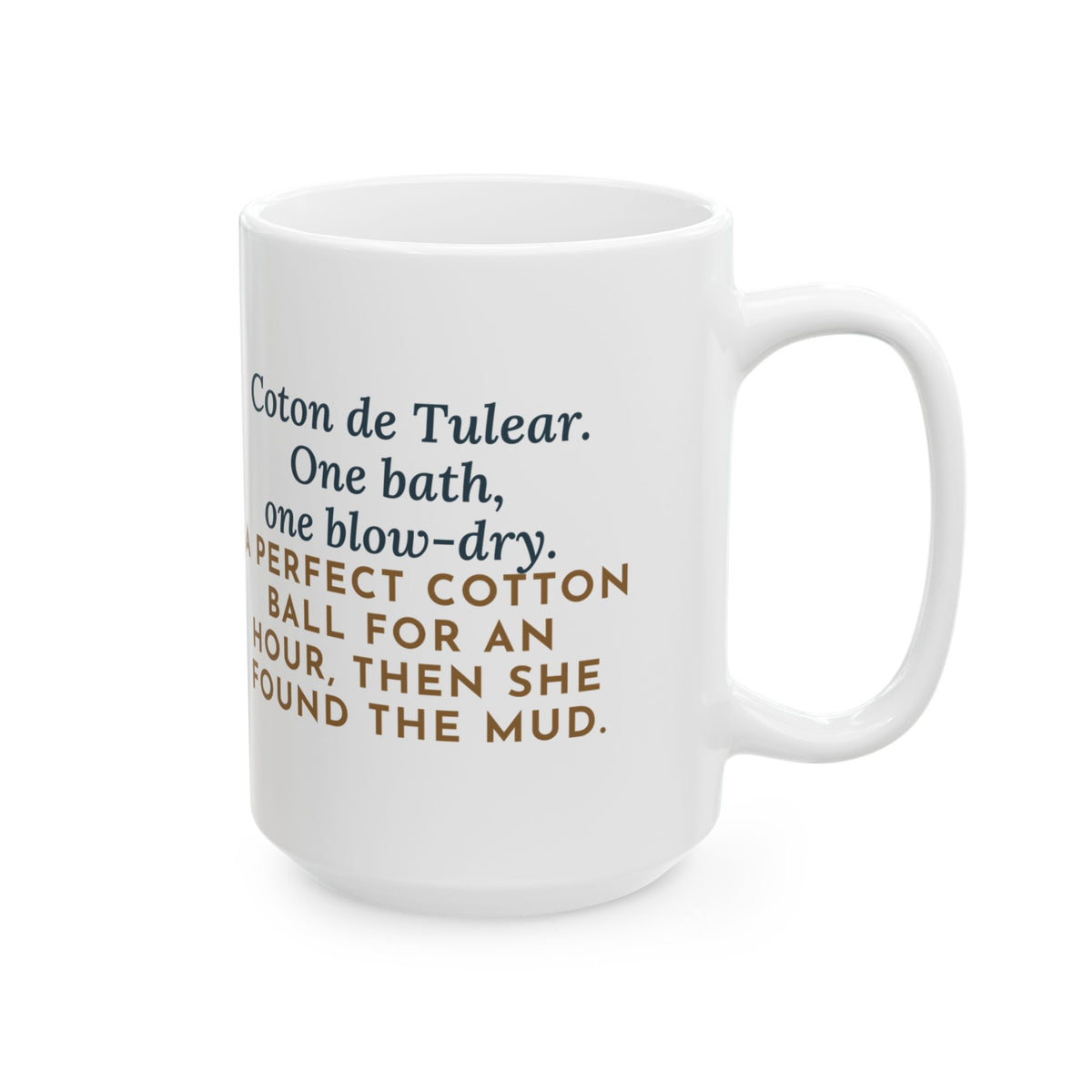 One Bath, One Blow-Dry, Then She Found the Mud 15oz Mug, Large Funny Coton de Tulear Coffee Mug