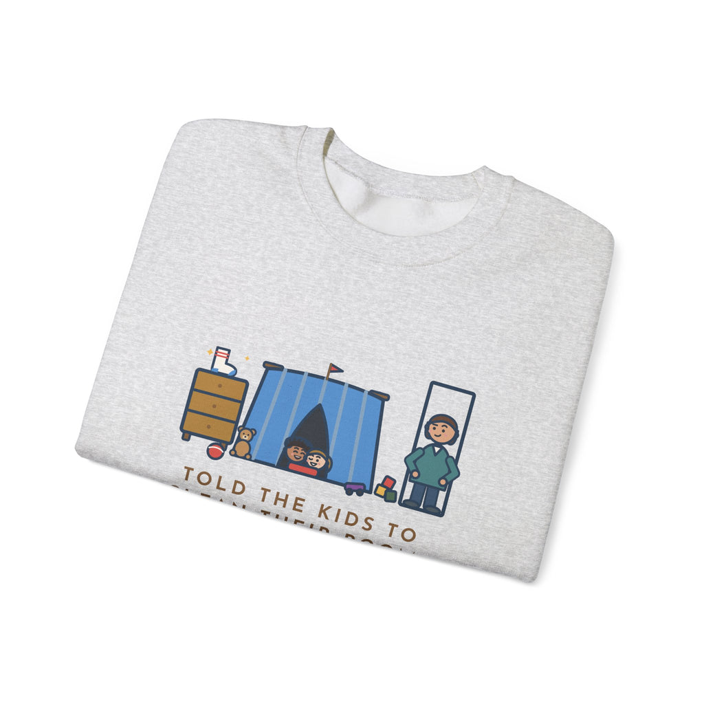 Parent Sweatshirt, Told the Kids to Clean Their Room, Found One Folded Sock and a Brand-New Fort, Funny Bedroom Fort Crewneck