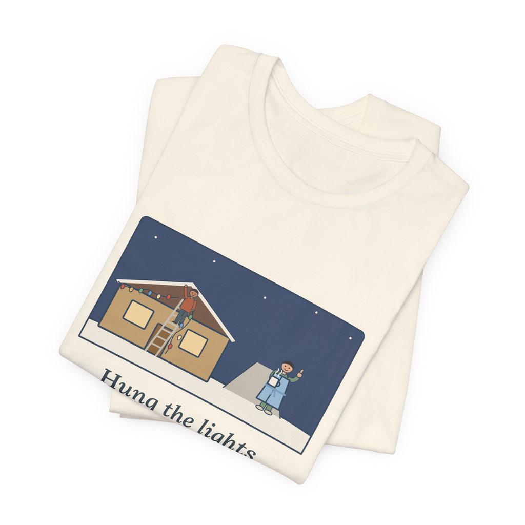 Funny Christmas Lights T-Shirt, Hung Them on the House, The Neighbor Supervised from His Driveway with Coffee, Neighbor Supervisor Tee