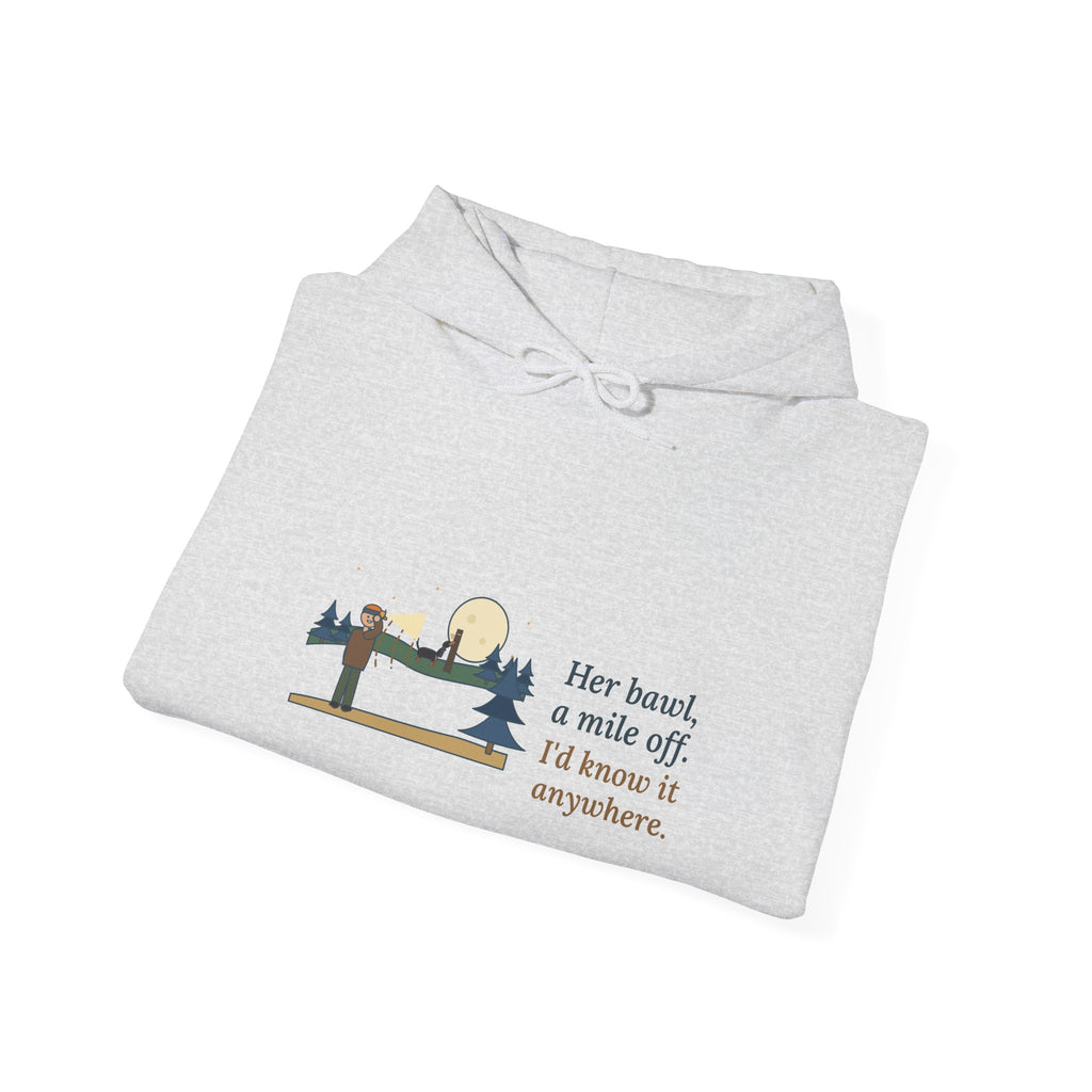 Coonhound Hoodie - Her Bawl, a Mile Off. I'd Know It Anywhere. Hound Hooded Sweatshirt