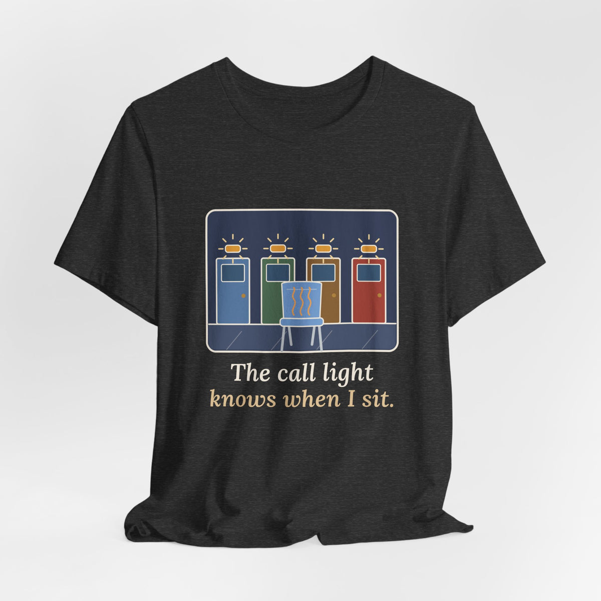 Certified Nursing Assistant T-Shirt - The Call Light Knows When I Sit. Funny Nurse Aide Tee