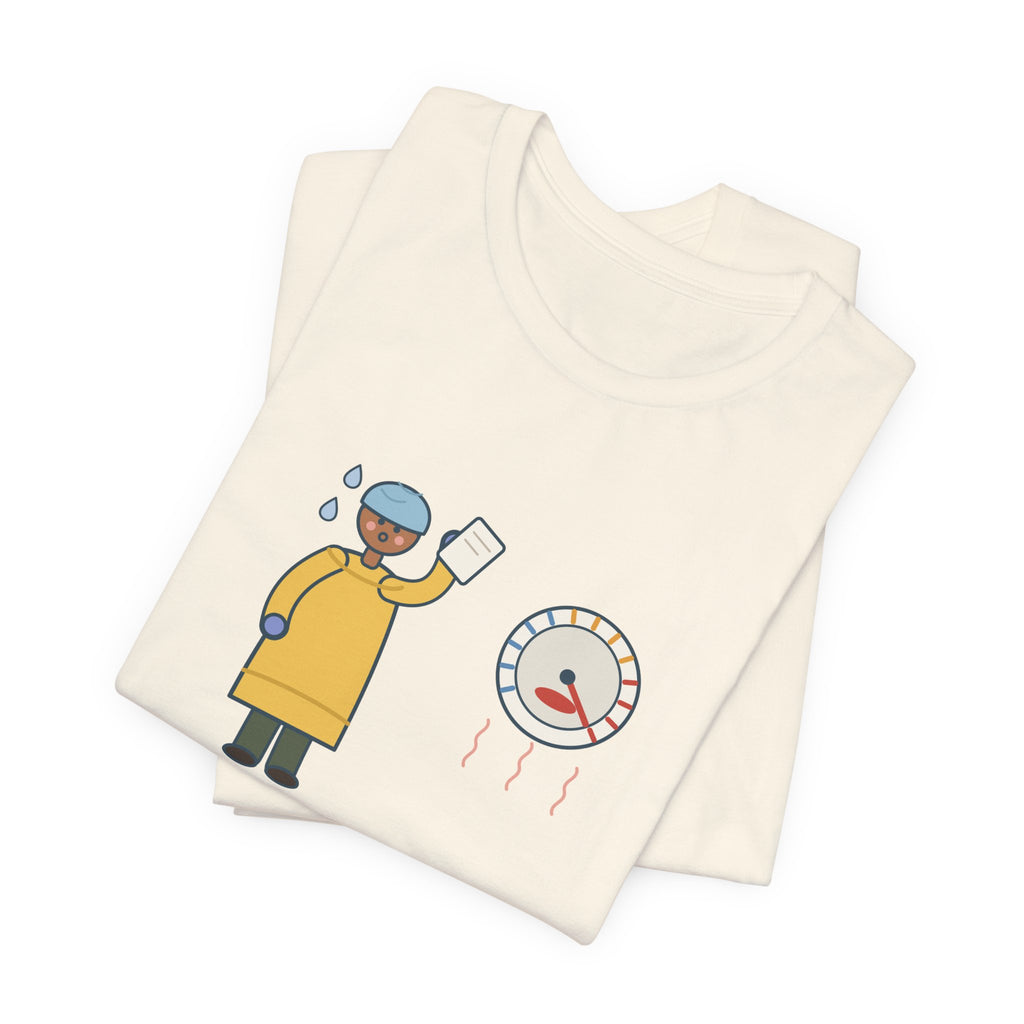 Burn Nurse T-Shirt - Ninety Degrees in the Room. Gowned Up Anyway. Burn Unit Nursing Tee