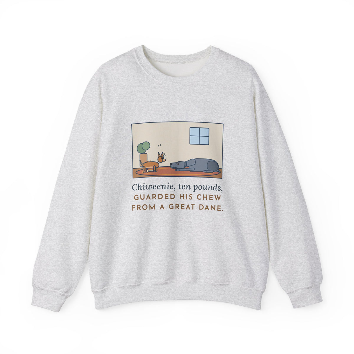 Chiweenie Sweatshirt, Ten Pounds, Guarded His Chew from a Great Dane, Funny Living Room Standoff Crewneck