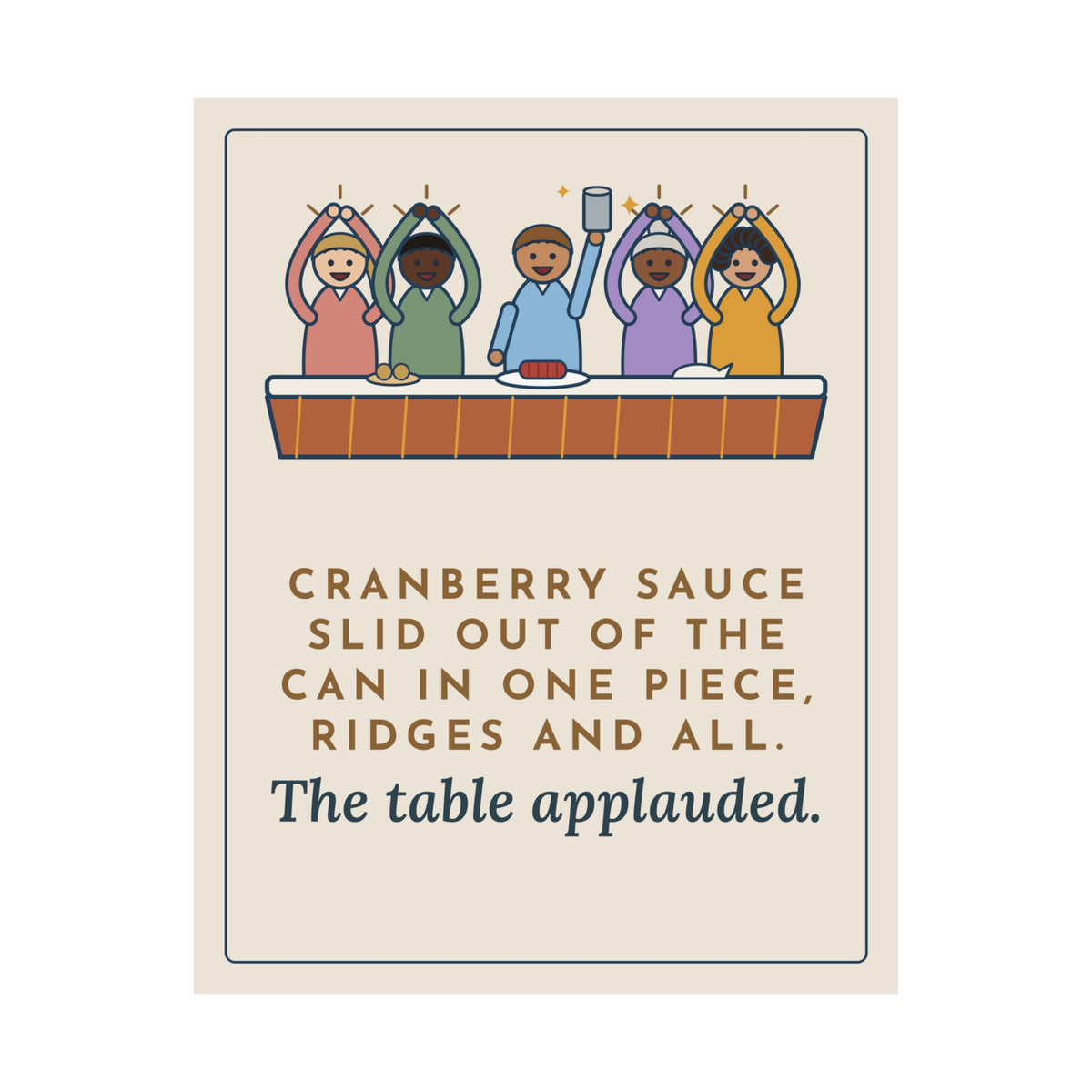 Thanksgiving Poster, Cranberry Sauce Out of the Can in One Piece, The Table Applauded, Funny Cranberry Ovation Wall Art
