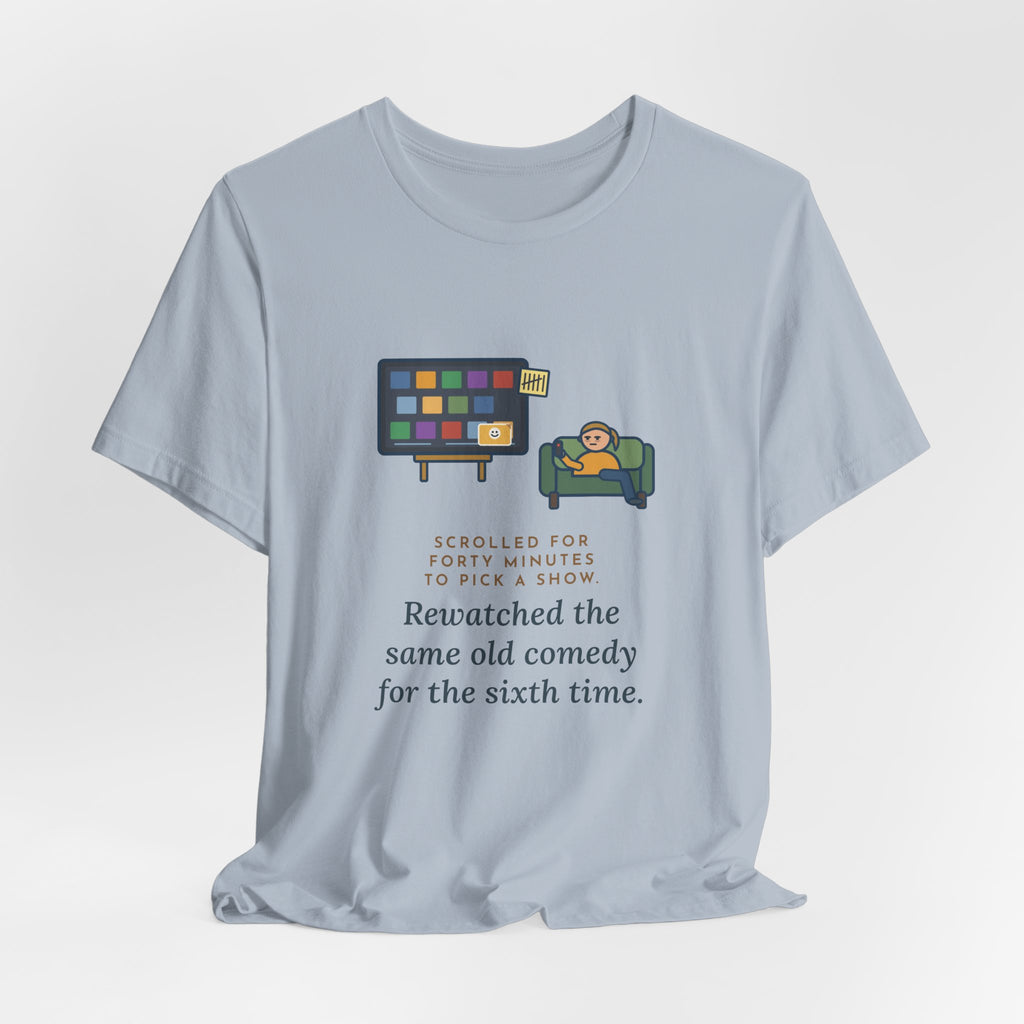 Funny TV Night T-Shirt, Scrolled Forty Minutes to Pick a Show, Rewatched the Same Old Comedy, Couch Night Tee