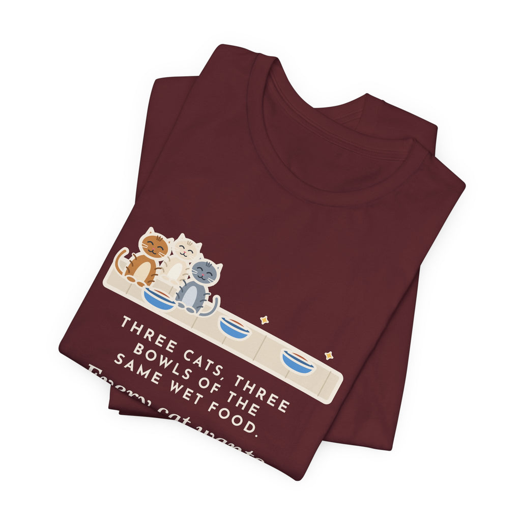Funny Three Cats T-Shirt, Three Bowls of the Same Food, Every Cat Wants the One on the Left, Kitchen Floor Tee