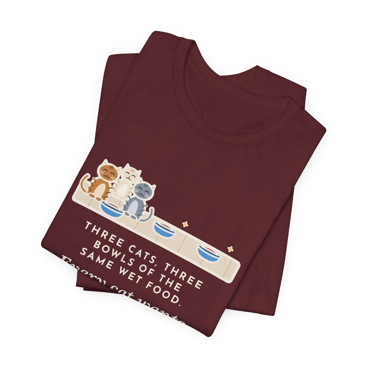 Funny Three Cats T-Shirt, Three Bowls of the Same Food, Every Cat Wants the One on the Left, Kitchen Floor Tee