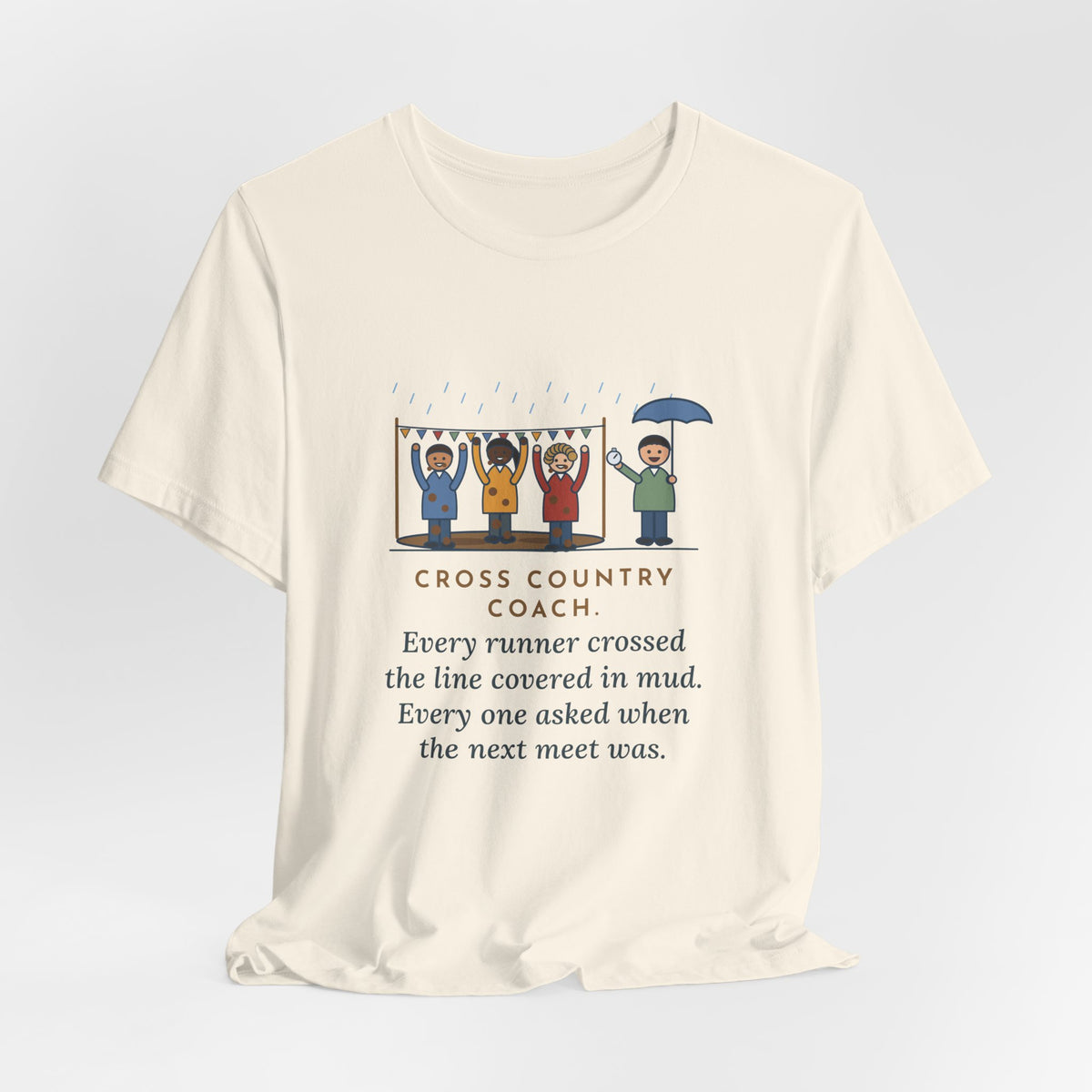 Funny Cross Country Coach T-Shirt, Every Runner Crossed the Line Covered in Mud, Every One Asked When the Next Meet Was, Muddy Finish Tee