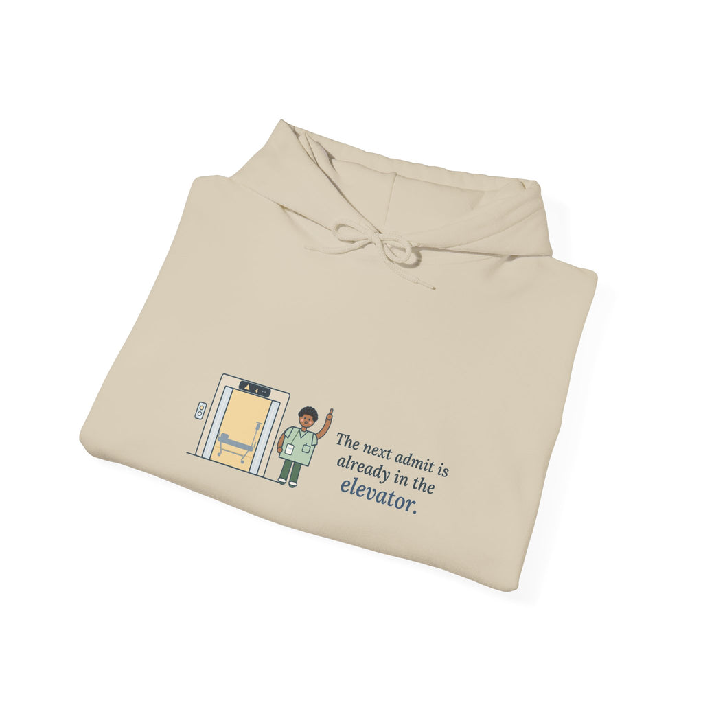 Charge Nurse Hoodie - The Next Admit Is Already in the Elevator Hooded Sweatshirt