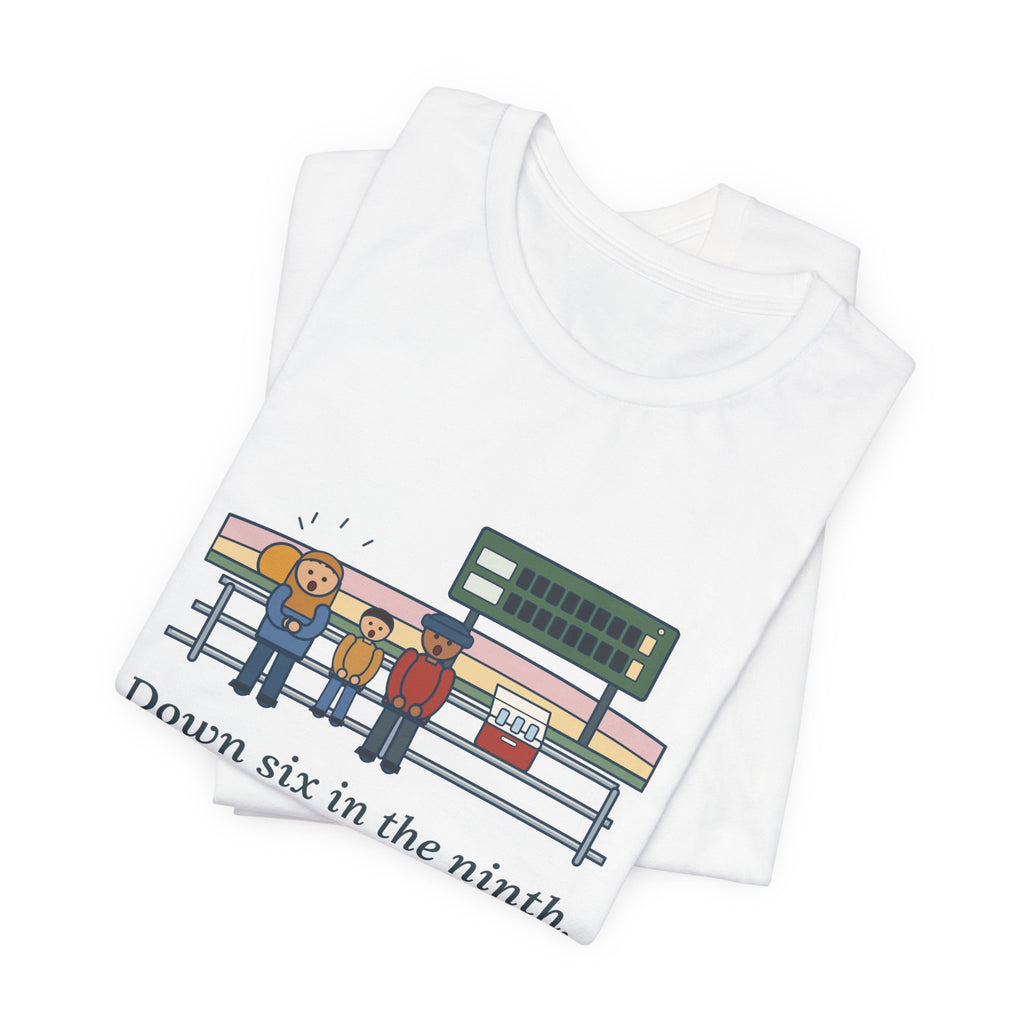 Down Six in the Ninth T-Shirt, Baseball Quote Tee with Bleacher Family