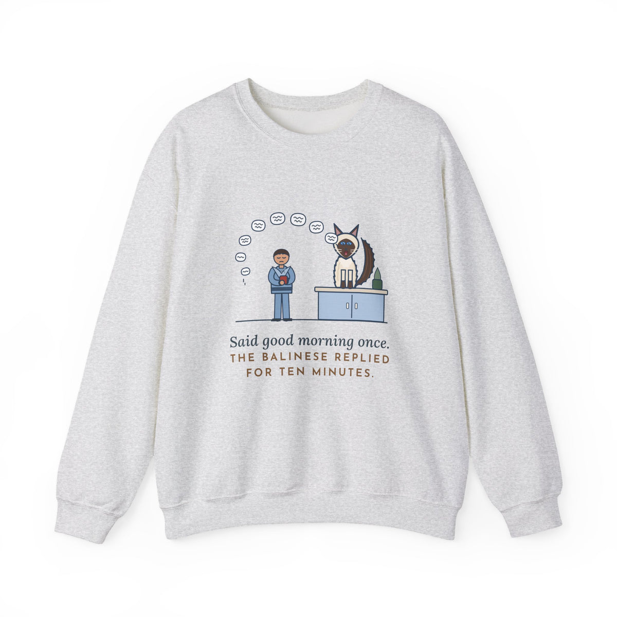Balinese Cat Crewneck Sweatshirt - The Balinese Replied for Ten Minutes
