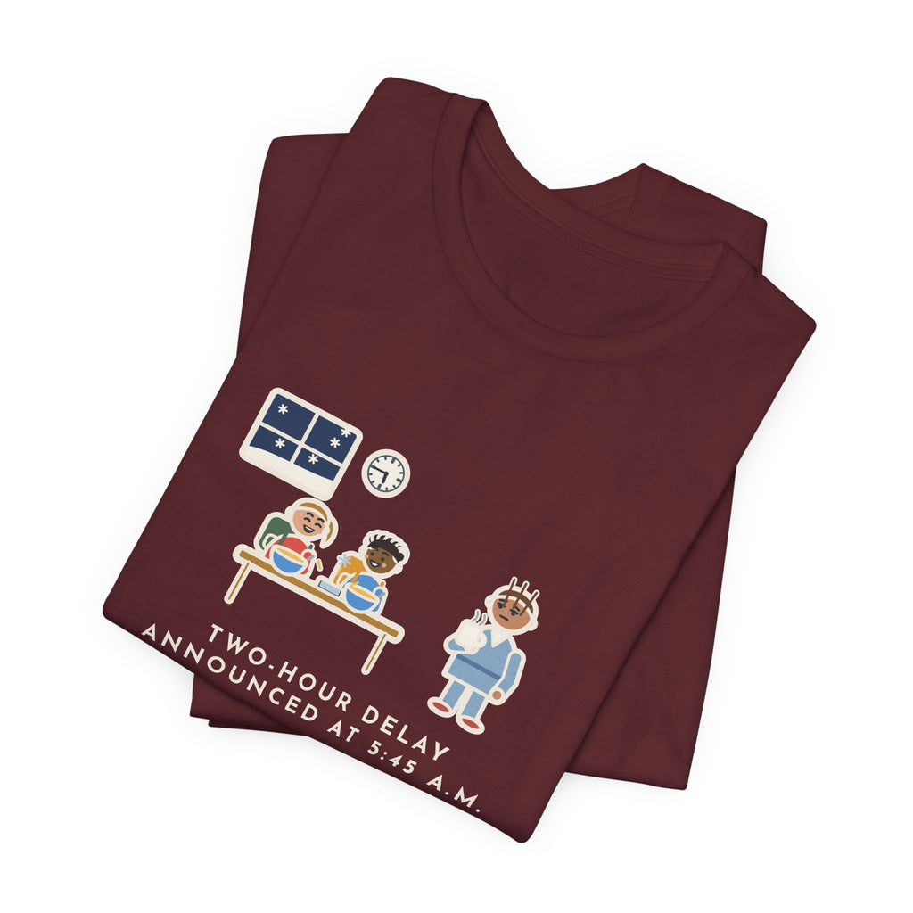 Funny Two-Hour Delay T-Shirt, Announced at 5:45 a.m., Both Kids Already Dressed and Eating Cereal, Dawn Kitchen Tee