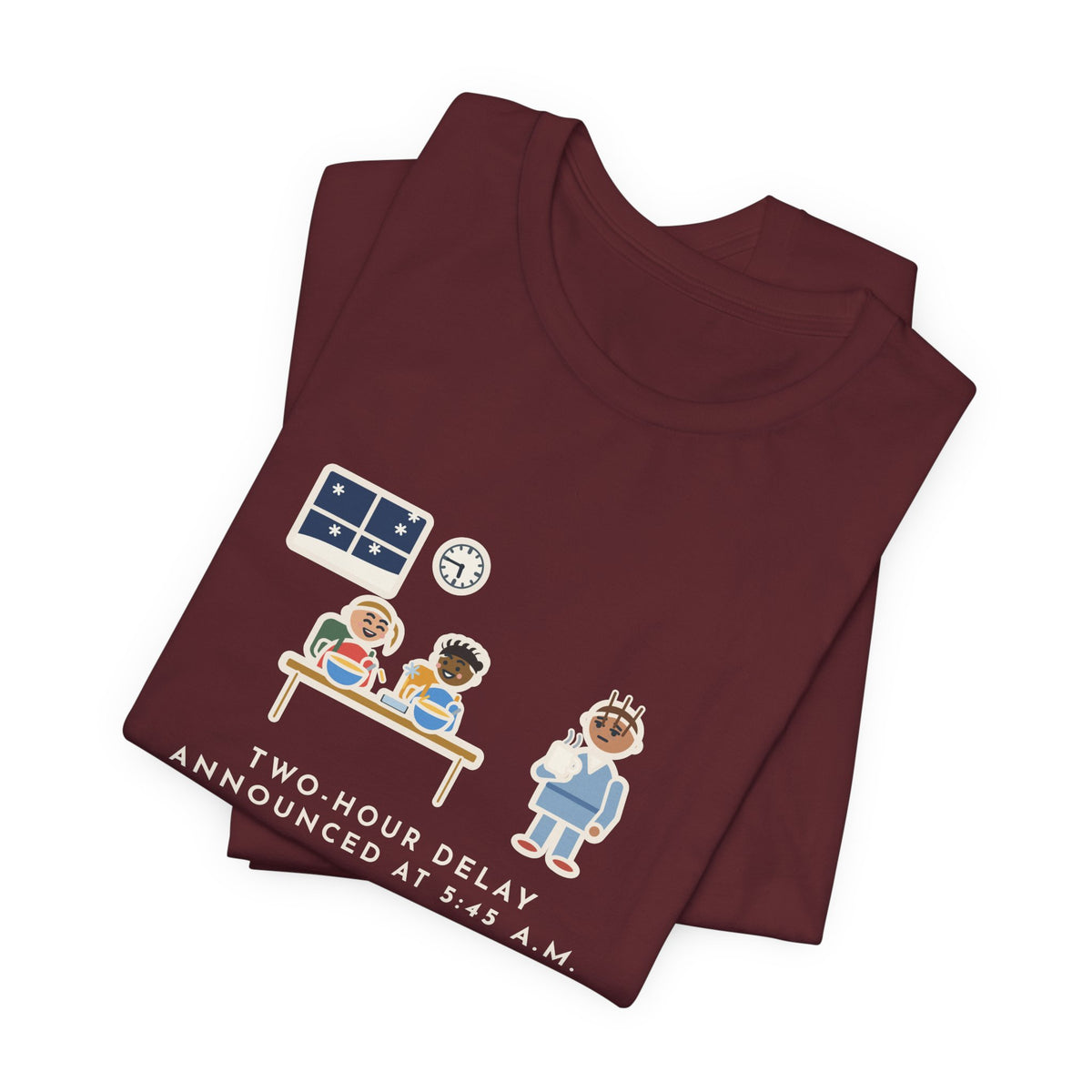 Funny Two-Hour Delay T-Shirt, Announced at 5:45 a.m., Both Kids Already Dressed and Eating Cereal, Dawn Kitchen Tee