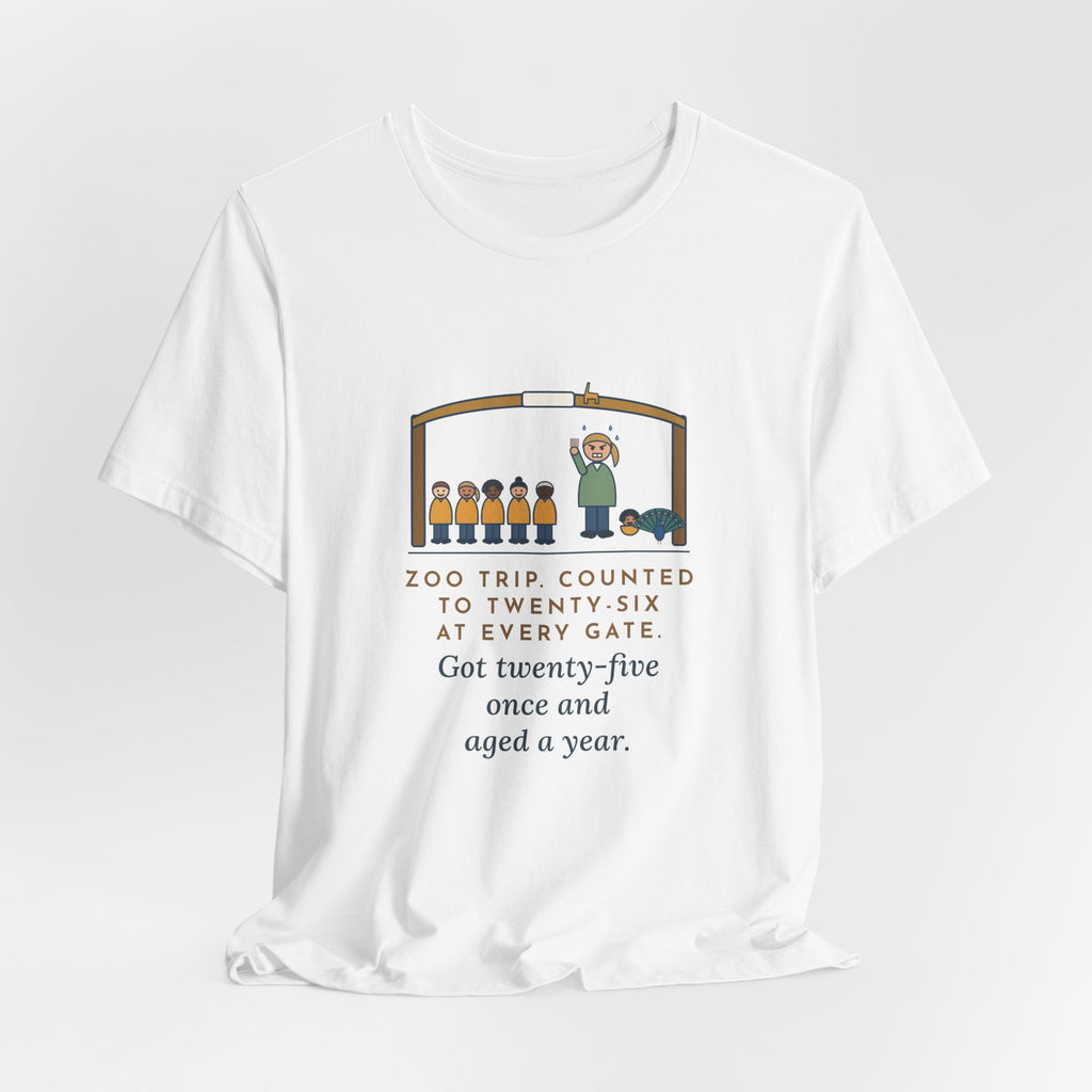 Field Trip Teacher T-Shirt - Zoo Trip, Counted to Twenty-Six at Every Gate
