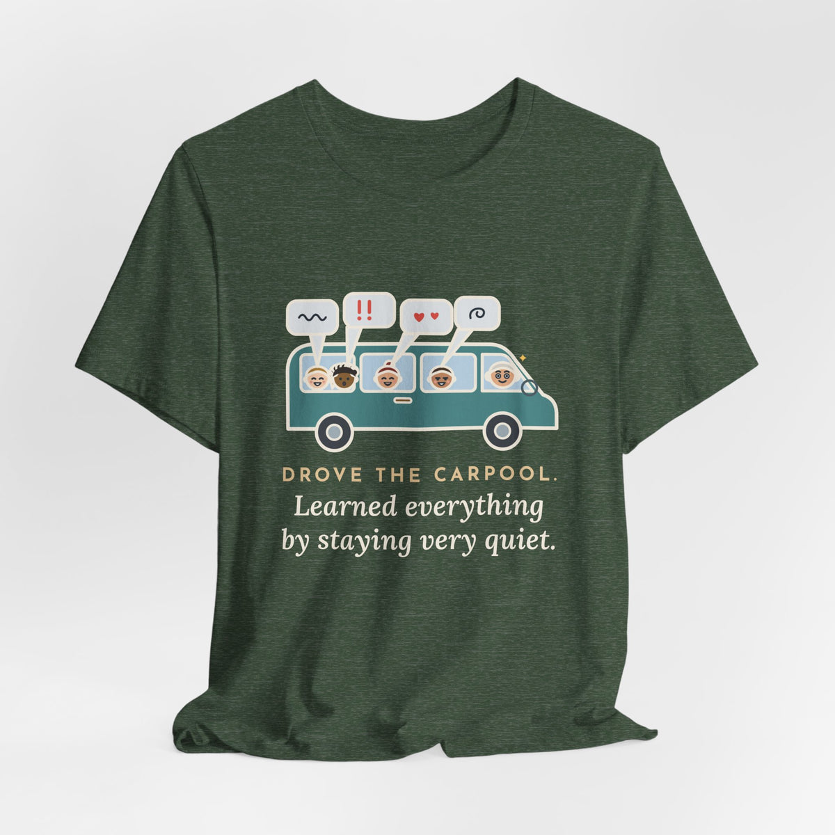 Funny Parent of Teens T-Shirt - Drove the Carpool, Learned Everything by Staying Very Quiet