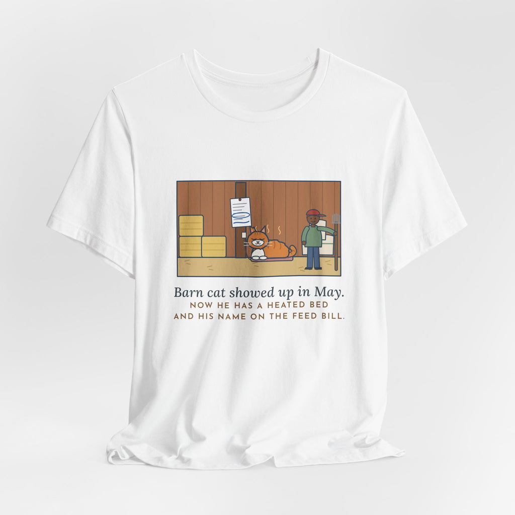 Funny Barn Cat T-Shirt, Showed Up in May, Now He Has a Heated Bed and His Name on the Feed Bill, Barn Corner Tee