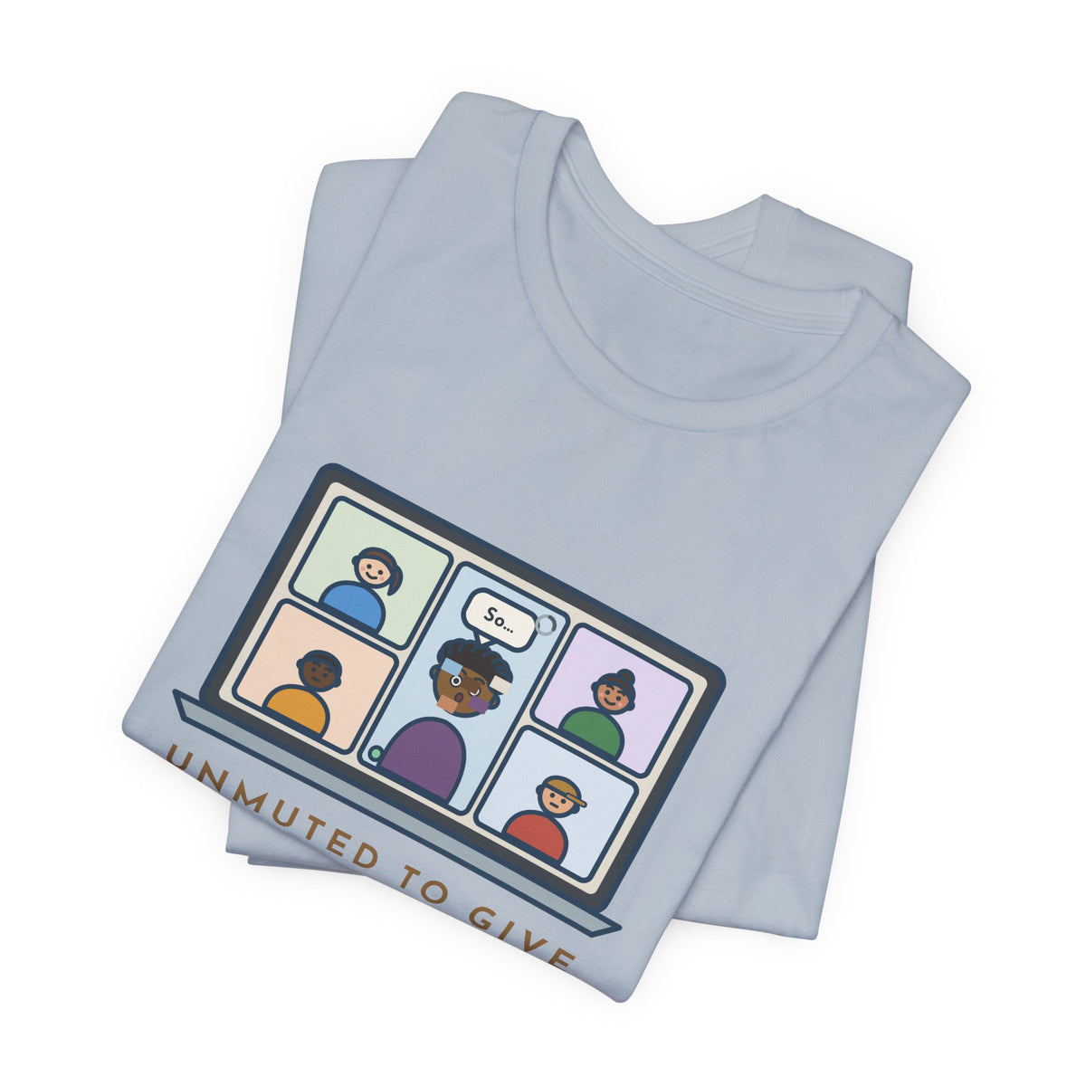 Funny Video Call T-Shirt, Unmuted for My Big Update, The Internet Froze on So, Frozen Tile Tee