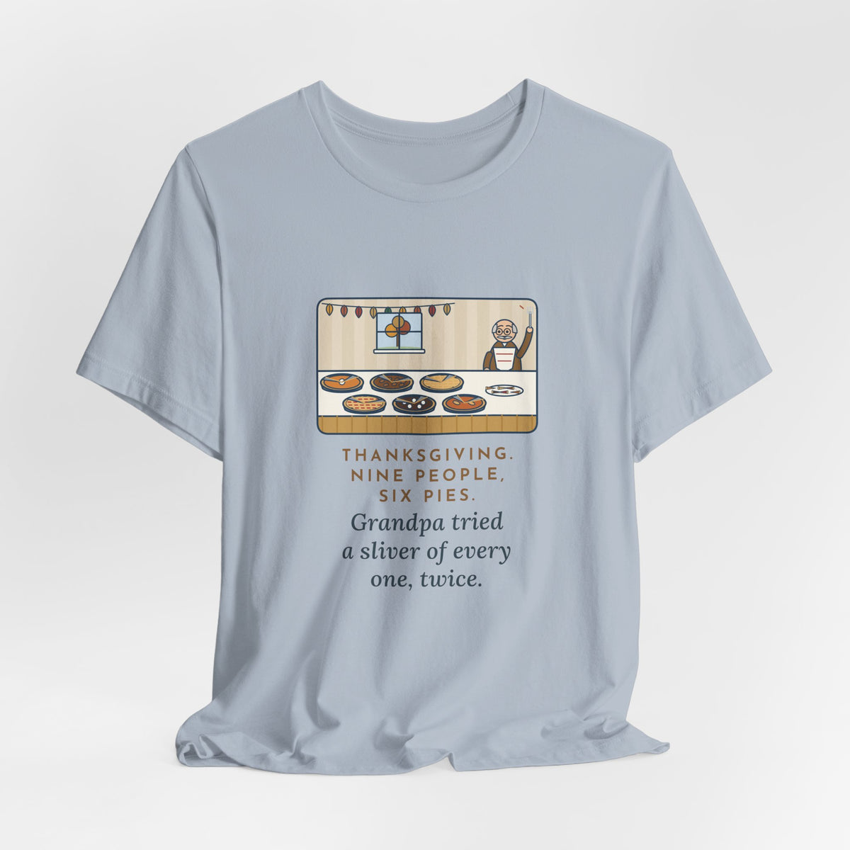 Funny Thanksgiving T-Shirt, Nine People, Six Pies, Grandpa Tried a Sliver of Every One Twice, Pie Table Tee