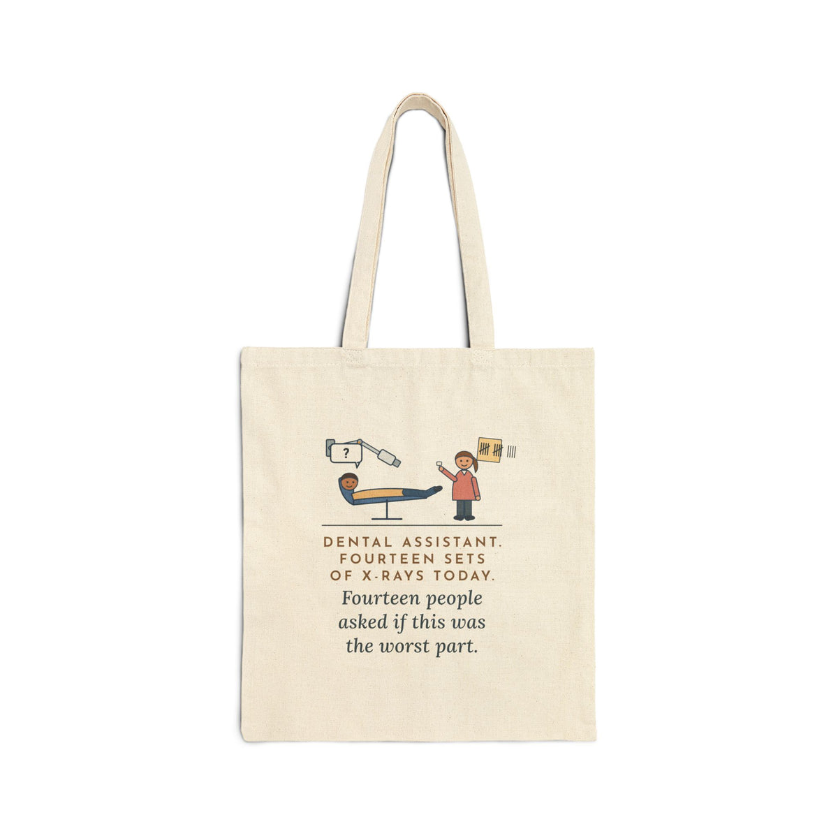 Dental Assistant Tote Bag, Fourteen Sets of X-Rays Today, Fourteen People Asked If This Was the Worst Part, Treatment Room