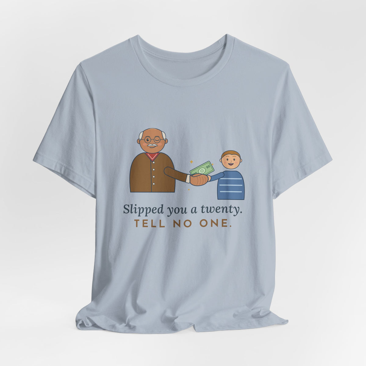 Grandpa T-Shirt - Slipped You a Twenty. Tell No One. Funny Grandpa Gift Tee