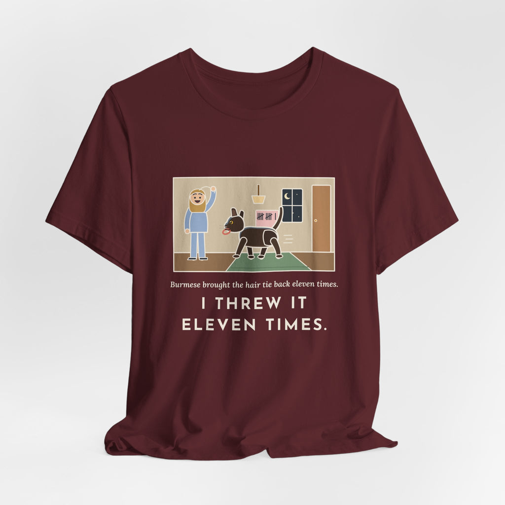 Funny Burmese Cat T-Shirt, Brought the Hair Tie Back Eleven Times, Hallway Fetch Tee