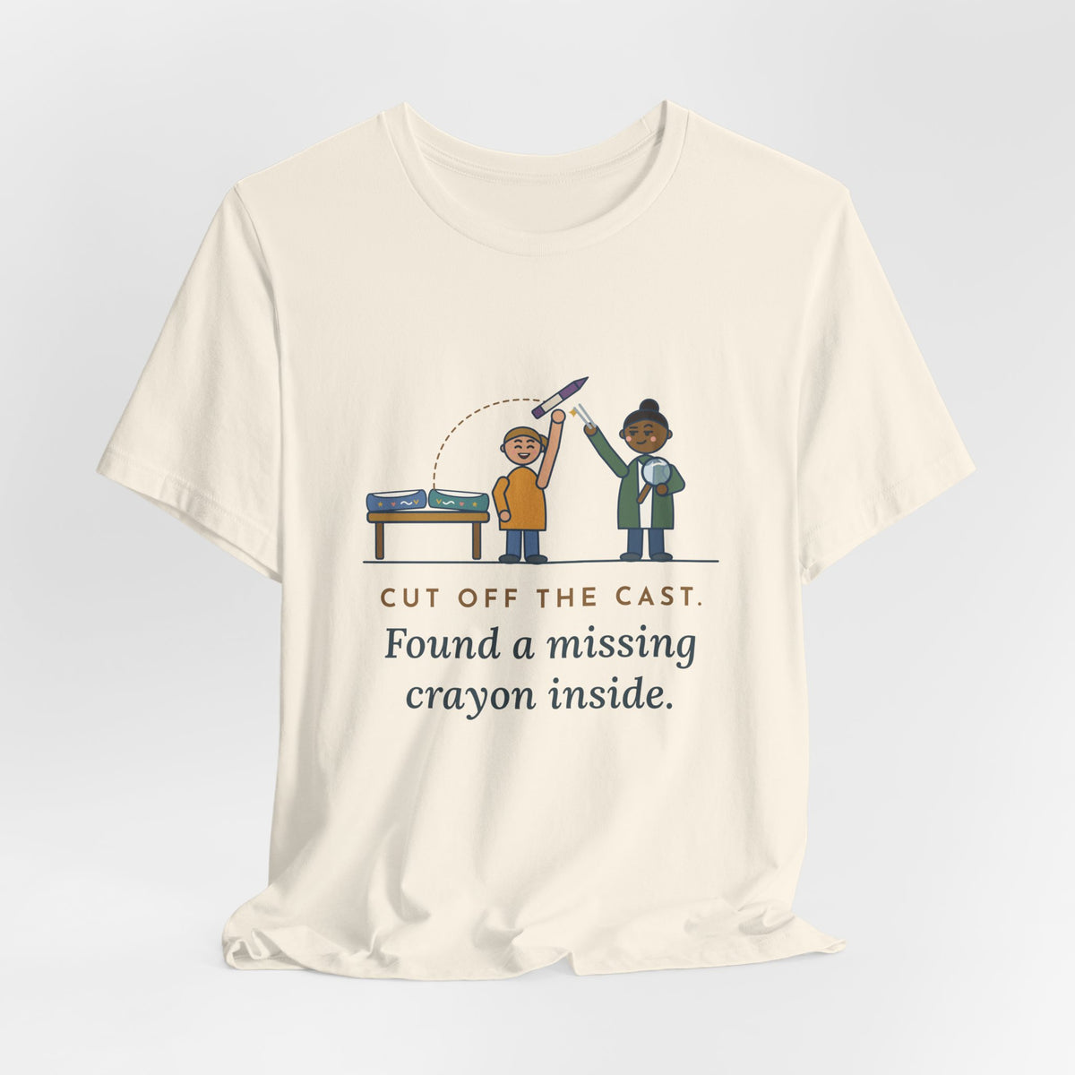 Cast Clinic Nurse T-Shirt - Cut Off the Cast, Found a Missing Crayon Inside Ortho Nurse Tee