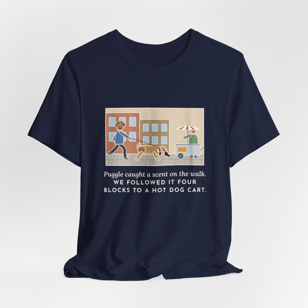 Funny Puggle T-Shirt, Caught a Scent on the Walk, We Followed It Four Blocks to a Hot Dog Cart, City Walk Tee