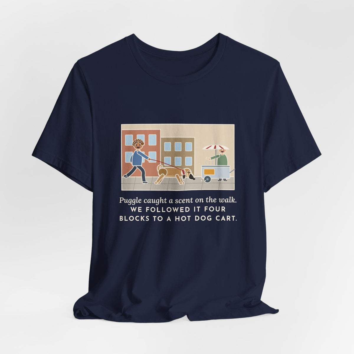 Funny Puggle T-Shirt, Caught a Scent on the Walk, We Followed It Four Blocks to a Hot Dog Cart, City Walk Tee